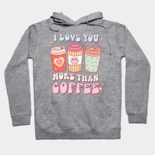 I Love You More Than Coffee Hoodie